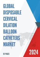 Global Disposable Cervical Dilation Balloon Catheters Market Research Report 2023