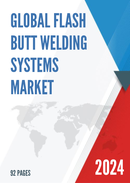 Global and United States Flash Butt Welding Systems Market Report Forecast 2022 2028