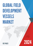 Global Field Development Vessels Market Research Report 2024