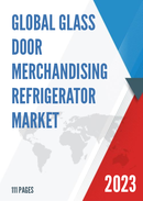 Global Glass Door Merchandising Refrigerator Market Research Report 2023