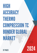 Global High accuracy Thermo compression TC Bonder Market Research Report 2023