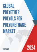 Global Polyether Polyols for Polyurethane Market Research Report 2023