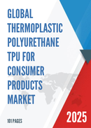Global Thermoplastic Polyurethane TPU for Consumer Products Market Research Report 2025