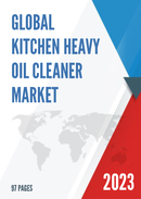 Global Kitchen Heavy Oil Cleaner Market Research Report 2023