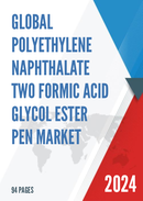 Global Polyethylene Naphthalate Two Formic Acid Glycol Ester PEN Market Insights and Forecast to 2028
