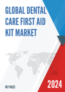 Global Dental Care First Aid Kit Market Research Report 2023