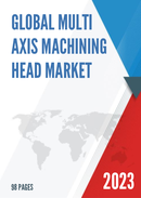 Global Multi axis Machining Head Market Research Report 2023