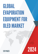 Global Evaporation Equipment for OLED Market Research Report 2023