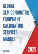 Global Semiconductor Equipment Calibration Services Market Research Report 2024