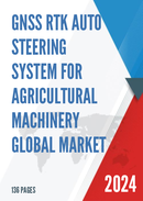 Global GNSS RTK Auto steering System for Agricultural Machinery Market Research Report 2023