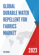Global Durable Water Repellent for Fabrics Market Research Report 2023