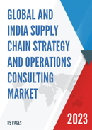 Global and India Supply Chain Strategy and Operations Consulting Market Report Forecast 2023 2029