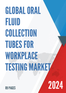 Global Oral Fluid Collection Tubes for Workplace Testing Market Insights and Forecast to 2028