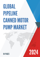 Global Pipeline Canned Motor Pump Market Research Report 2023