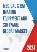 Global Medical X Ray Imaging Equipment and Software Market Research Report 2023