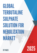 Global Terbutaline Sulphate Solution for Nebulization Market Research Report 2024