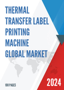 Global Thermal Transfer Label Printing Machine Market Research Report 2023