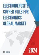 Global Electrodeposited Copper Foils for Electronics Market Research Report 2023