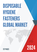 Global Disposable Hygiene Fasteners Market Research Report 2022