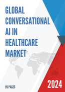 Global Conversational AI in Healthcare Market Research Report 2023