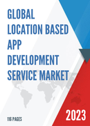 Global Location Based App Development Service Market Research Report 2023