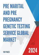 Global Pre marital and Pre Pregnancy Genetic Testing Service Market Research Report 2023