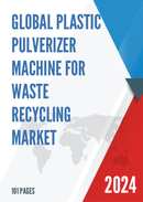 Global Plastic Pulverizer Machine for Waste Recycling Market Research Report 2024