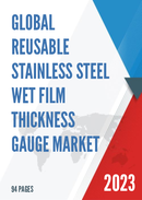 Global Reusable Stainless Steel Wet Film Thickness Gauge Market Research Report 2023