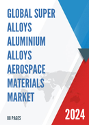 Global Super Alloys Aluminium Alloys Aerospace Materials Market Insights and Forecast to 2028