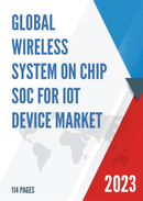 Global Wireless System on Chip SoC for IoT Device Market Research Report 2023