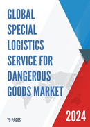 Global Special logistics Service for Dangerous Goods Market Research Report 2024