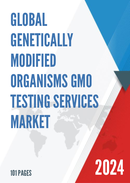 Global Genetically Modified Organisms GMO Testing Services Market Research Report 2023