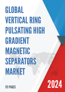 Global Vertical Ring Pulsating High Gradient Magnetic Separators Market Research Report 2023