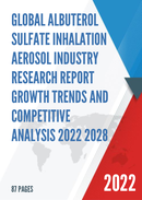 Global Albuterol Sulfate Inhalation Aerosol Industry Research Report Growth Trends and Competitive Analysis 2022 2028