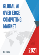 Global AI over Edge Computing Market Size Status and Forecast 2021 2027