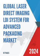 Global Laser Direct Imaging LDI System for Advanced Packaging Market Research Report 2023