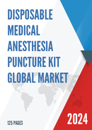 Global Disposable Medical Anesthesia Puncture Kit Market Research Report 2023