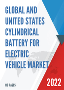 Global and United States Cylindrical Battery for Electric Vehicle Market Report Forecast 2022 2028