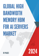 Global High Bandwidth Memory HBM for AI Servers Market Research Report 2023