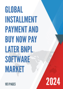 Global Installment Payment and Buy Now Pay Later BNPL Software Market Research Report 2023