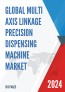 Global Multi axis Linkage Precision Dispensing Machine Market Research Report 2023