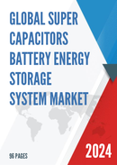 Global Super Capacitors Battery Energy Storage System Market Insights and Forecast to 2028