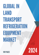 Global In land Transport Refrigeration Equipment Market Research Report 2022