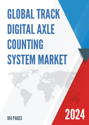 Global Track Digital Axle Counting System Market Research Report 2023