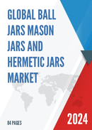 Global Ball Jars Mason Jars and Hermetic Jars Market Insights and Forecast to 2028