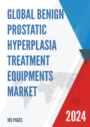 Global Benign Prostatic Hyperplasia Treatment Equipments Market Size Status and Forecast 2021 2027