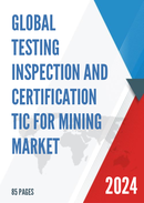 Global Testing Inspection And Certification TIC For Mining Market Insights and Forecast to 2028
