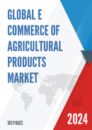 Global E Commerce of Agricultural Products Market Size Status and Forecast 2021 2027
