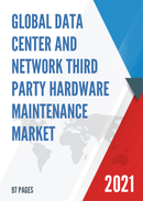 Global Data Center and Network Third Party Hardware Maintenance Market Size Status and Forecast 2021 2027