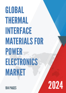 Global Thermal Interface Materials for Power Electronics Market Research Report 2023